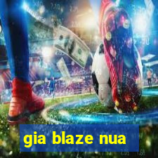 gia blaze nua